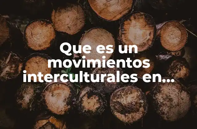 Que es un Movimientos Interculturales en Mexico