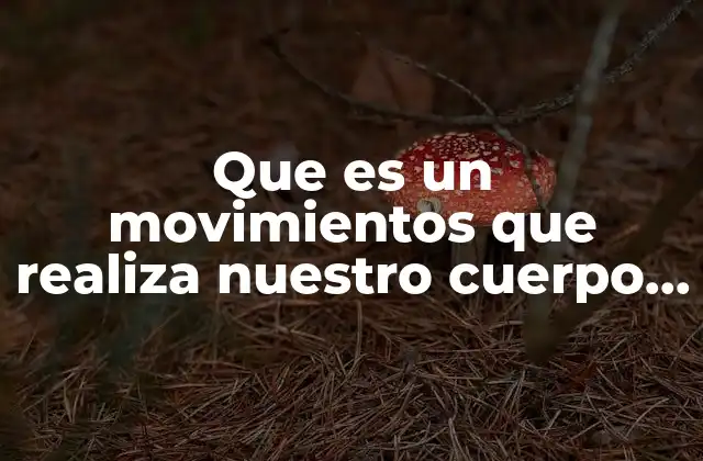 El sistema nervioso y el control de los movimientos