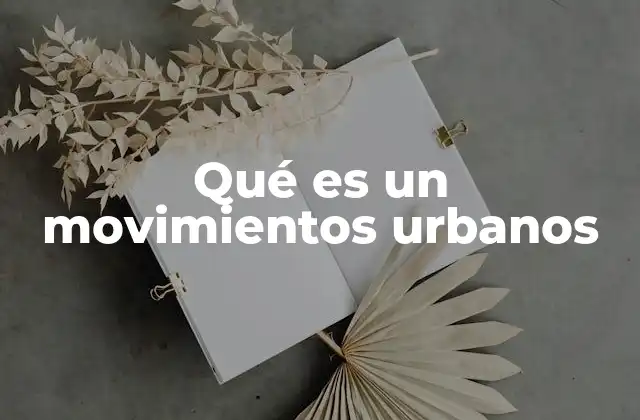 Qué es un Movimientos Urbanos