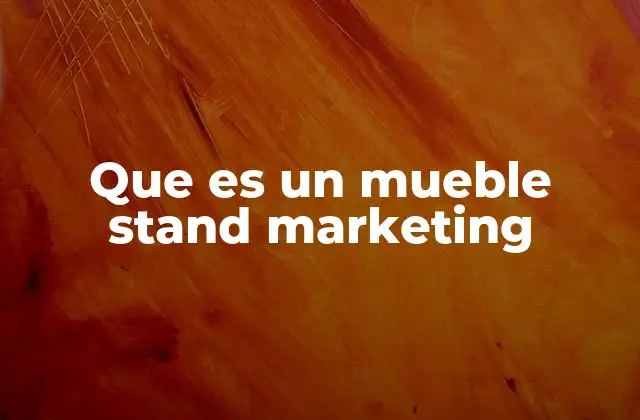 Que es un Mueble Stand Marketing