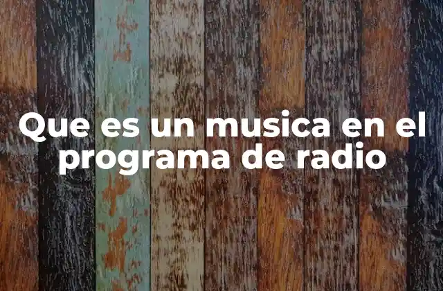 Que es un Musica en el Programa de Radio