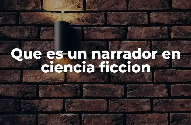 Que es un Narrador en Ciencia Ficcion