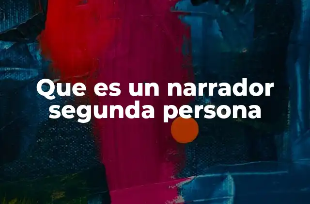 Que es un Narrador Segunda Persona