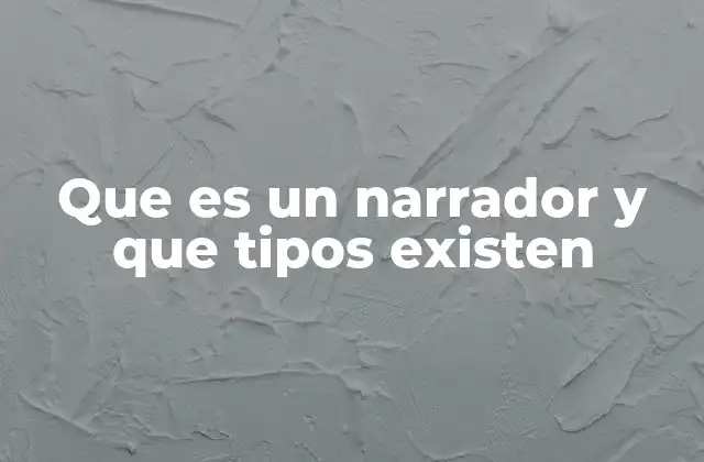 Que es un Narrador y que Tipos Existen