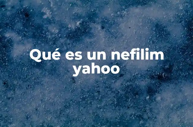 Qué es un Nefilim Yahoo