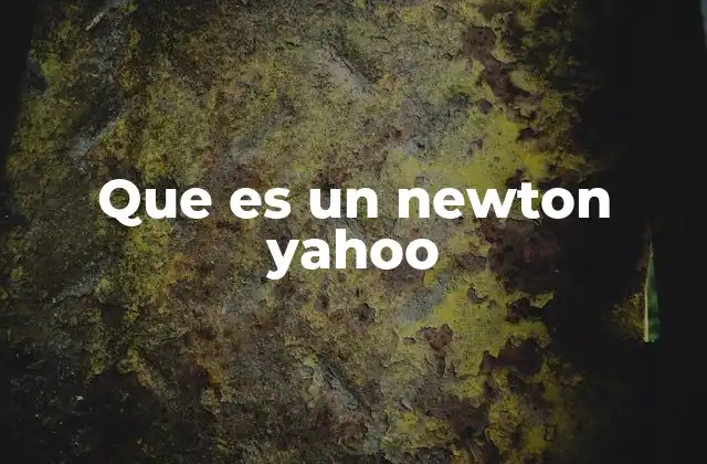 Que es un Newton Yahoo