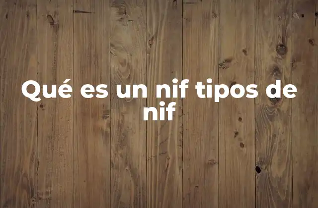 Qué es un Nif Tipos de Nif