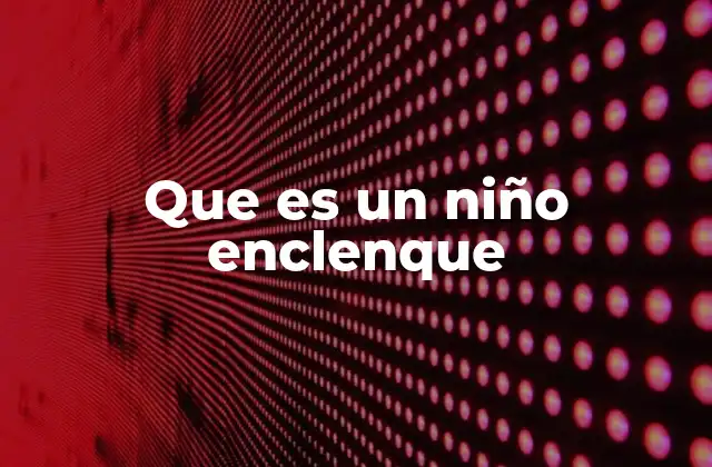 Que es un Niño Enclenque