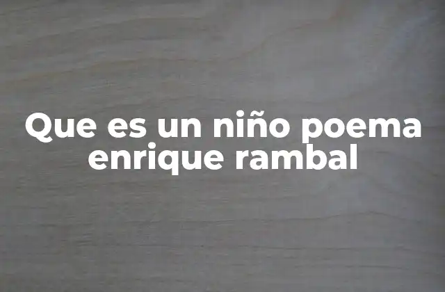 Que es un Niño Poema Enrique Rambal
