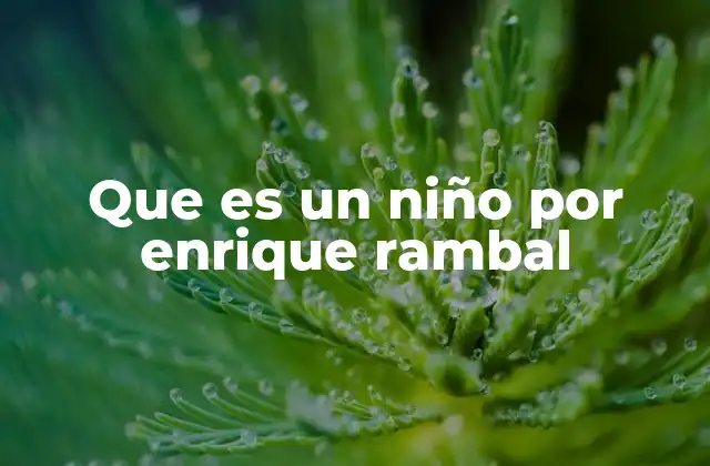 Que es un Niño por Enrique Rambal