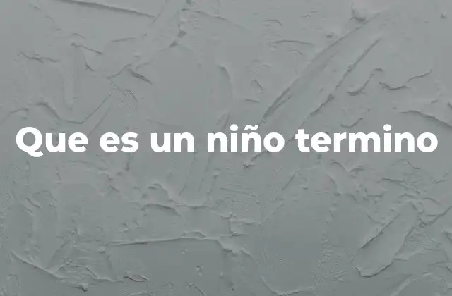 Que es un Niño Termino
