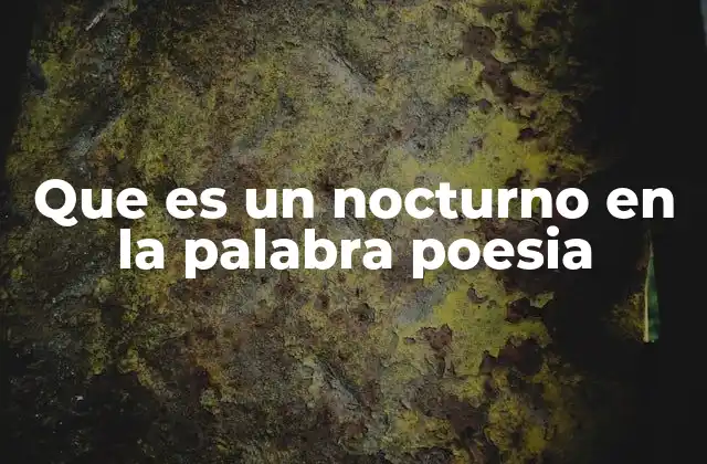 Que es un Nocturno en la Palabra Poesia
