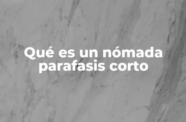 Qué es un Nómada Parafasis Corto 2 El uso de expresiones breves en la comunicación efectiva