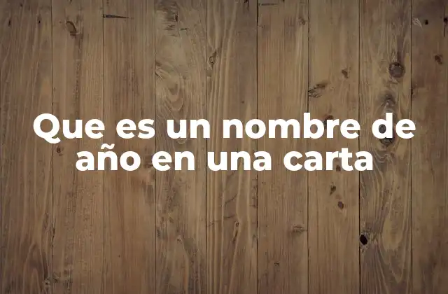 Que es un Nombre de Año en una Carta