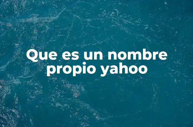 Que es un Nombre Propio Yahoo