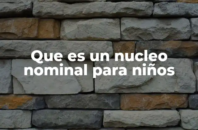 Que es un Nucleo Nominal para Niños