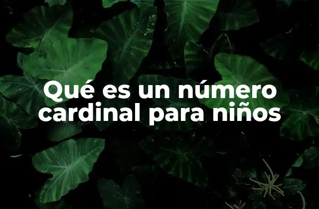 Qué es un Número Cardinal para Niños