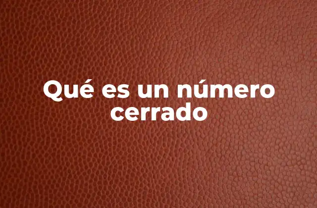 Qué es un Número Cerrado