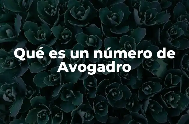 Cómo el número de Avogadro conecta lo macroscópico con lo microscópico