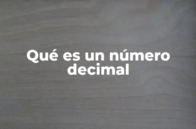 Qué es un Número Decimal