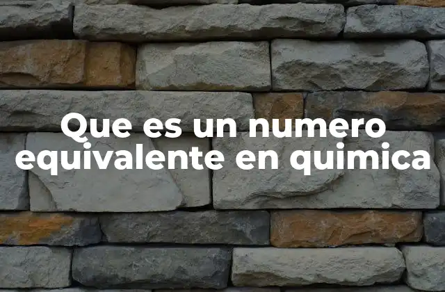 Que es un Numero Equivalente en Quimica