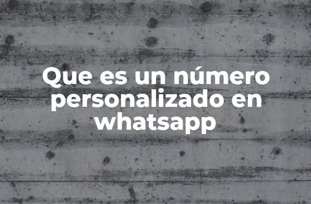 Que es un Número Personalizado en Whatsapp 2 La importancia de elegir bien tu identidad digital en WhatsApp