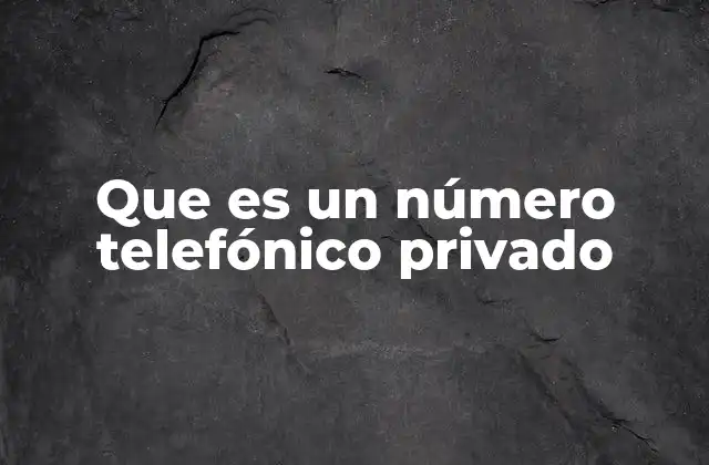 Que es un Número Telefónico Privado 2 Cómo funciona el anonimato en las llamadas
