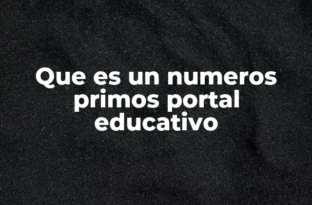 Que es un Numeros Primos Portal Educativo