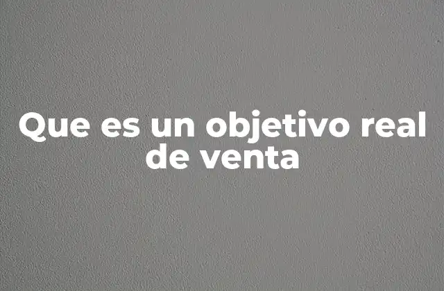 La importancia de los objetivos en la gestión de ventas