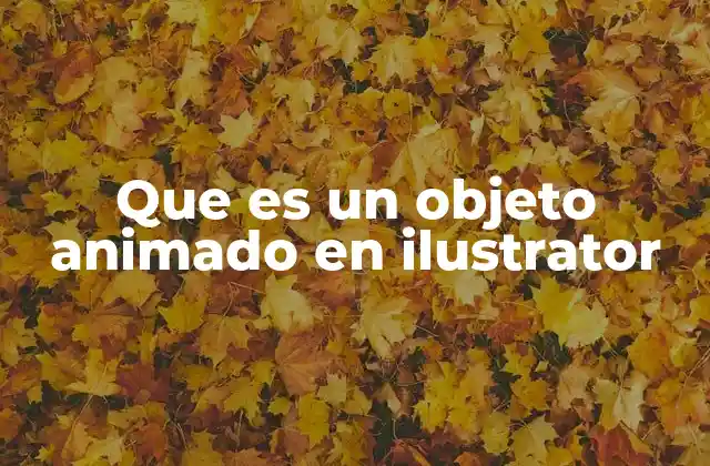 Que es un Objeto Animado en Ilustrator