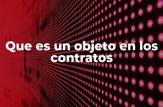 El papel del objeto en la formación del contrato