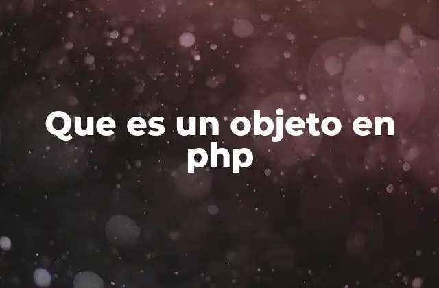 Que es un Objeto en Php
