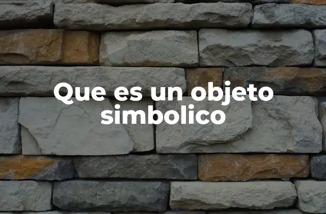 Que es un Objeto Simbolico