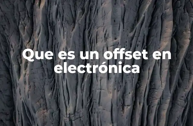 Que es un Offset en Electrónica