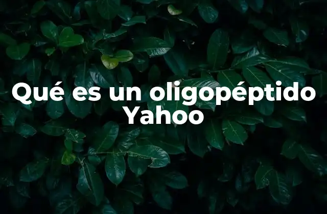 Qué es un Oligopéptido Yahoo