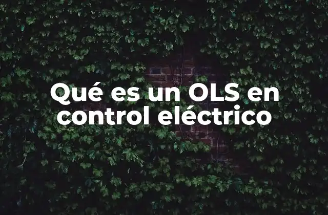 Qué es un Ols en Control Eléctrico