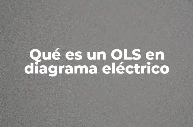 Qué es un Ols en Diagrama Eléctrico