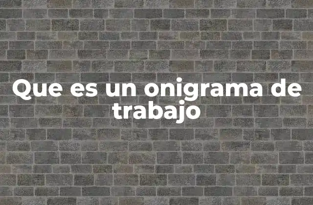 Que es un Onigrama de Trabajo