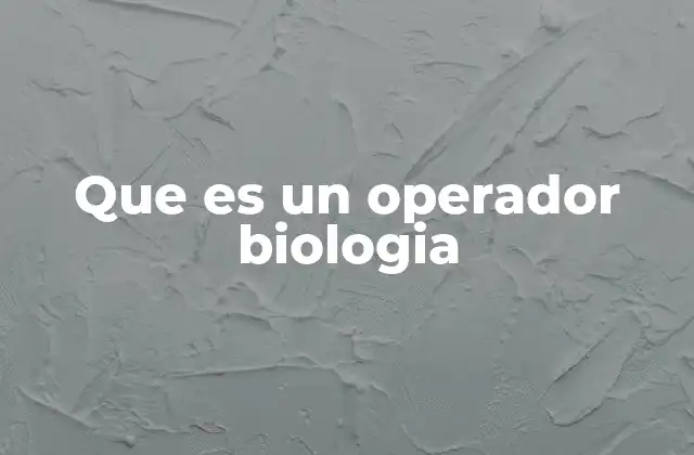 El papel del operador en la regulación génica