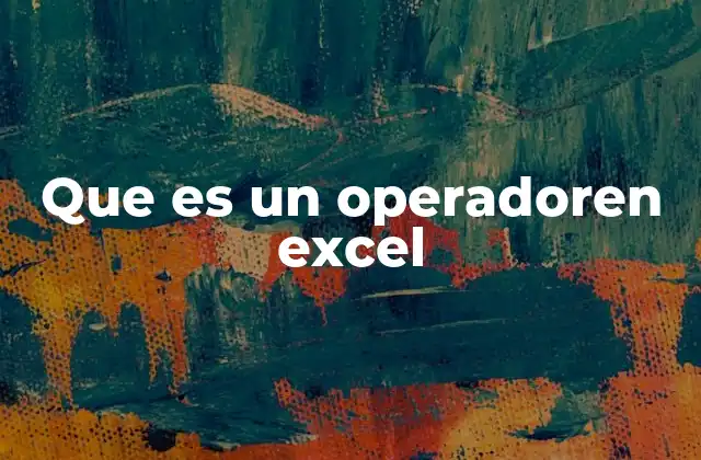 Que es un Operadoren Excel