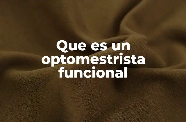 Que es un Optomestrista Funcional