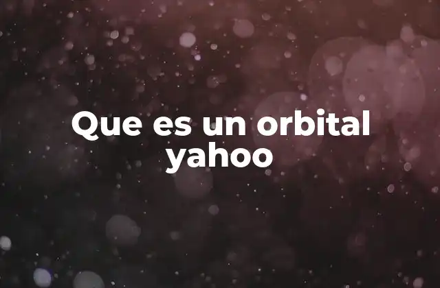 Que es un Orbital Yahoo