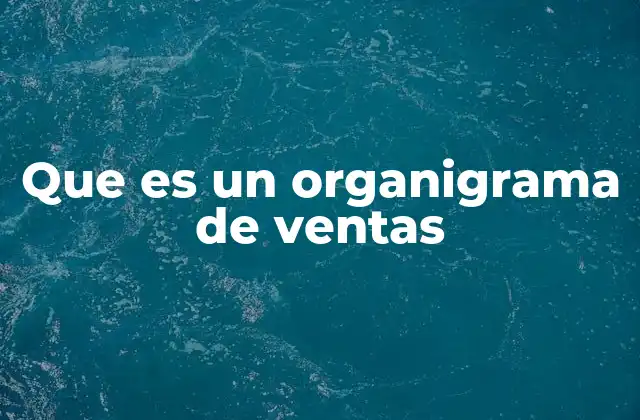 Que es un Organigrama de Ventas