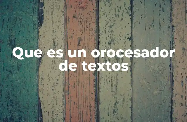 Que es un Orocesador de Textos