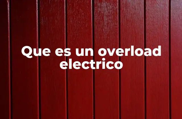 Que es un Overload Electrico