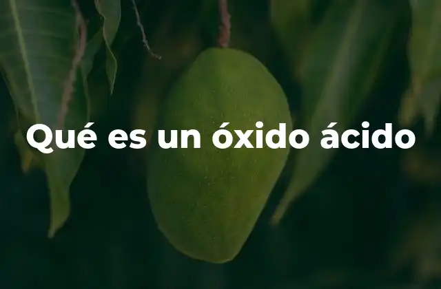 Qué es un Óxido Ácido