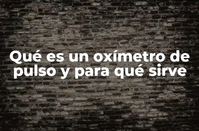 Qué es un Oxímetro de Pulso y para Qué Sirve