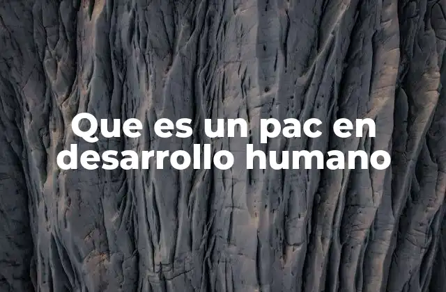 Que es un Pac en Desarrollo Humano