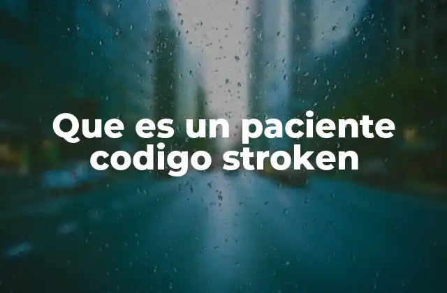 Que es un Paciente Codigo Stroken