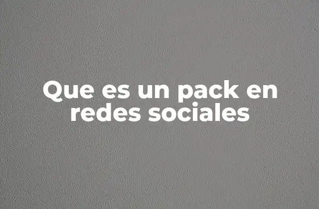 La importancia de los packs en la comunicación digital